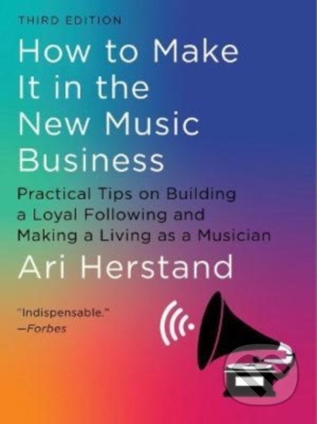 Kniha: How To Make It in the New Music Business (Ari Herstand). WW Norton & Co, 2023 Kniha: How To Make It in the New Music Business (Ari Herstand). WW Norton & Co, 2023