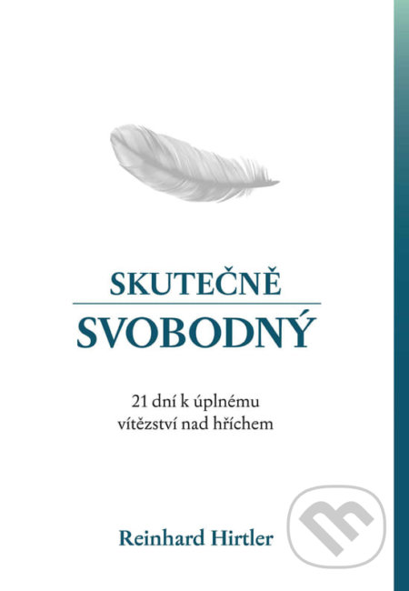 Kniha: Skutečně svobodný (Reinhard Hirtler). Fusion, 2022 Kniha: Skutečně svobodný (Reinhard Hirtler). Fusion, 2022