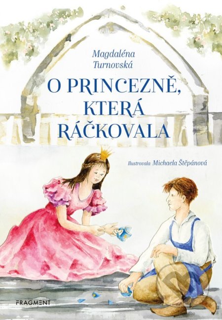 O princezně, která ráčkovala - Zdeněk Rytíř, Magdaléna Turnovská, Michaela Štěpánová (Ilustrátor), Nakladatelství Fragment, 2022