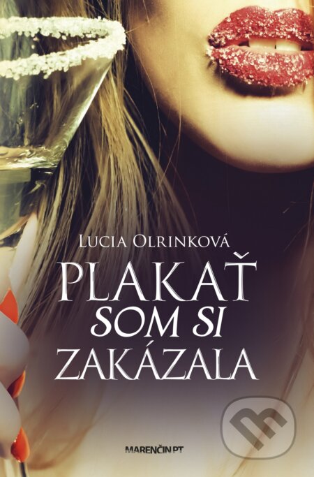 Kniha: Plakať som si zakázala (Lucia Olrinková), 2022 Kniha: Plakať som si zakázala (Lucia Olrinková), 2022