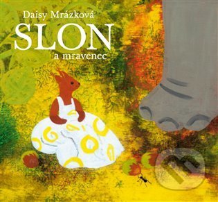 Kniha: Slon a mravenec (Daisy Mrázková). Baobab, 2022 Kniha: Slon a mravenec (Daisy Mrázková). Baobab, 2022