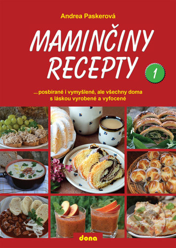 Kniha: Maminčiny recepty 1 (Andrea Paskerová). Dona, 2022 Kniha: Maminčiny recepty 1 (Andrea Paskerová). Dona, 2022