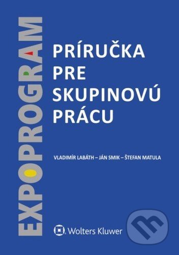 Kniha: Príručka pre skupinovú prácu (Ján Smik, Štefan Matula a Vladimír Labáth). Wolters Kluwer, 2022 Kniha: Príručka pre skupinovú prácu (Ján Smik, Štefan Matula a Vladimír Labáth). Wolters Kluwer, 2022