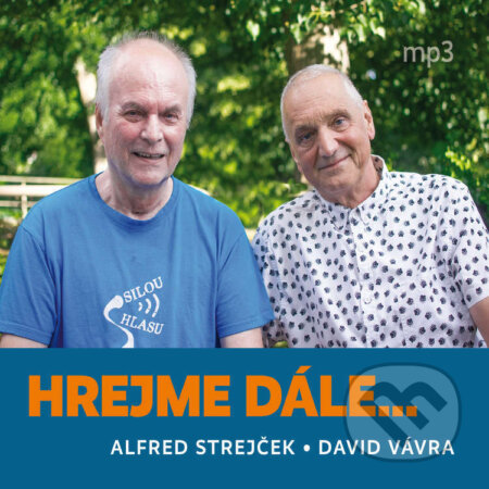 Audiokniha: HREJME DÁLE… (Alfred Strejček a David Vávra). Tebenas, 2022 Audiokniha: HREJME DÁLE… (Alfred Strejček a David Vávra). Tebenas, 2022