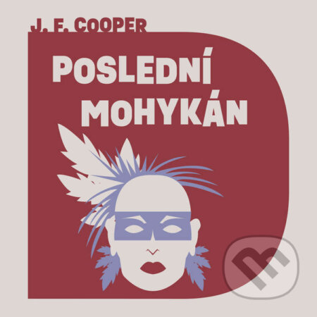 Audiokniha: Poslední Mohykán (James Fenimore Cooper). Tympanum, 2022 Audiokniha: Poslední Mohykán (James Fenimore Cooper). Tympanum, 2022