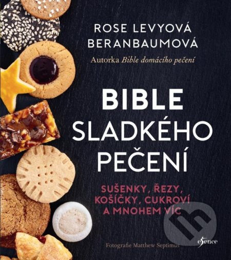 Kniha: Bible sladkého pečení (Rose Levy Beranbaum). Esence, 2022 Kniha: Bible sladkého pečení (Rose Levy Beranbaum). Esence, 2022