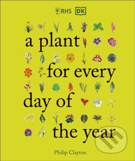 Kniha: Rhs A Plant for Every Day of the Year (Philip Clayton). Little, Brown, 2022 Kniha: Rhs A Plant for Every Day of the Year (Philip Clayton). Little, Brown, 2022