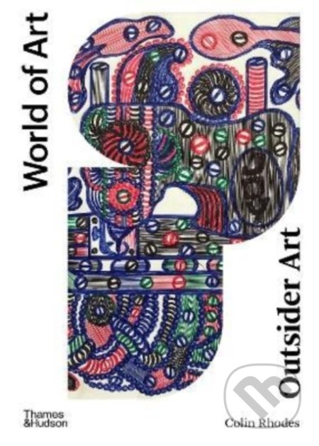 Kniha: Outsider Art (Colin Rhodes). Thames & Hudson, 2022 Kniha: Outsider Art (Colin Rhodes). Thames & Hudson, 2022
