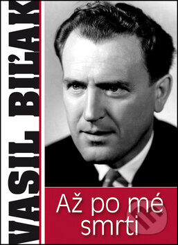 Kniha: Až po mé smrti (Vasil Biľak). BVD, 2014 Kniha: Až po mé smrti (Vasil Biľak). BVD, 2014