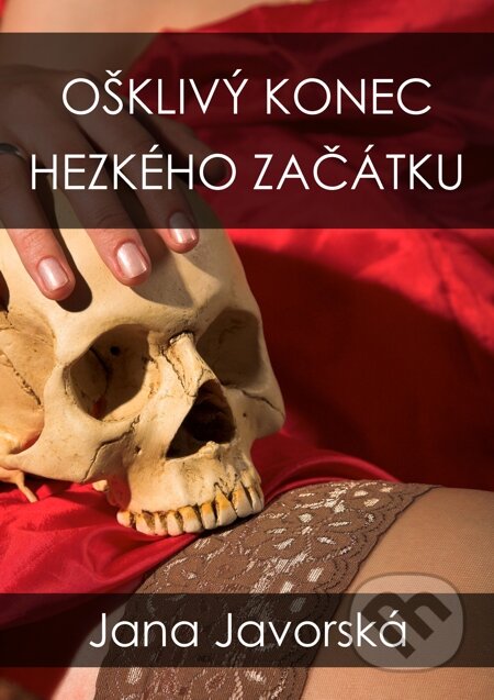 E-kniha: Ošklivý konec hezkého začátku (Jana Javorská). E-knihy jedou E-kniha: Ošklivý konec hezkého začátku (Jana Javorská). E-knihy jedou