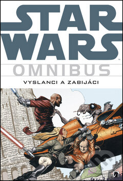 Kniha: Star Wars Omnibus: Vyslanci a zabijáci (Haden Blackman a Jan Duursemová). BB/art, 2014 Kniha: Star Wars Omnibus: Vyslanci a zabijáci (Haden Blackman a Jan Duursemová). BB/art, 2014