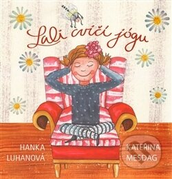 Kniha: Lali cvičí jógu (Hana Luhanová). Lali jóga, 2014 Kniha: Lali cvičí jógu (Hana Luhanová). Lali jóga, 2014