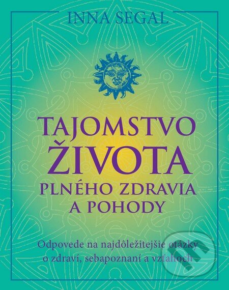 Kniha: Tajomstvo života plného zdravia a pohody (Inna Segal). Eastone Books, 2014 Kniha: Tajomstvo života plného zdravia a pohody (Inna Segal). Eastone Books, 2014