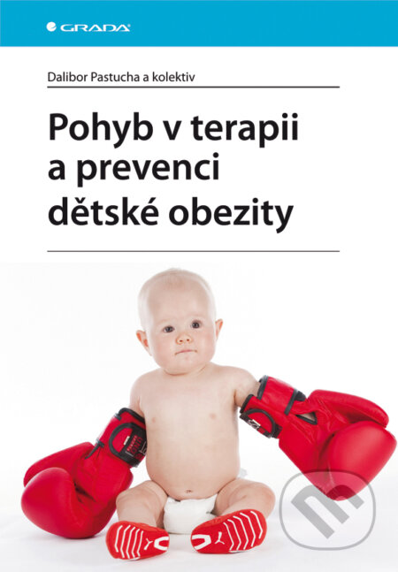 Pohyb v terapii a prevenci dětské obezity - Dalibor Pastucha a kol., Grada, 2011