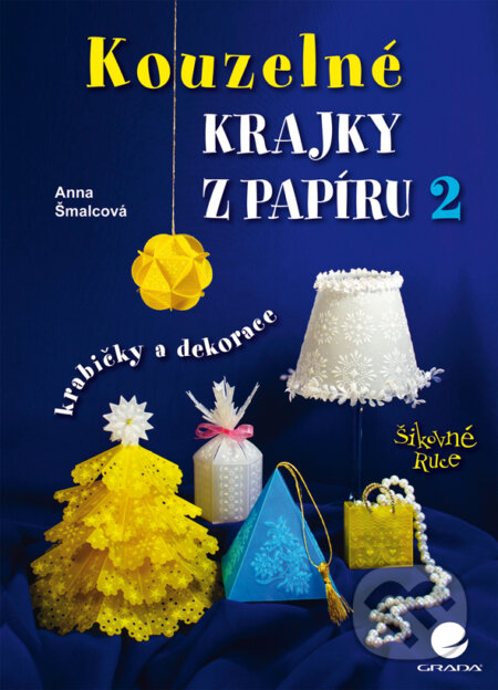 E-kniha: Kouzelné krajky z papíru 2 (Anna Šmalcová). Grada, 2012 E-kniha: Kouzelné krajky z papíru 2 (Anna Šmalcová). Grada, 2012