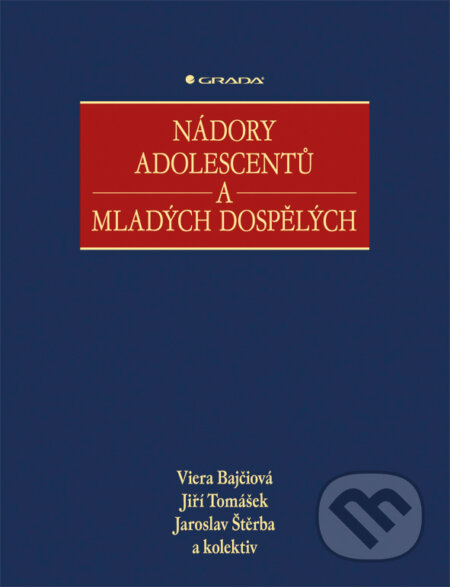Nádory adolescentů a mladých dospělých - Viera Bajčiová, Jaroslav Štěrba, Jiří Tomášek, Grada, 2011