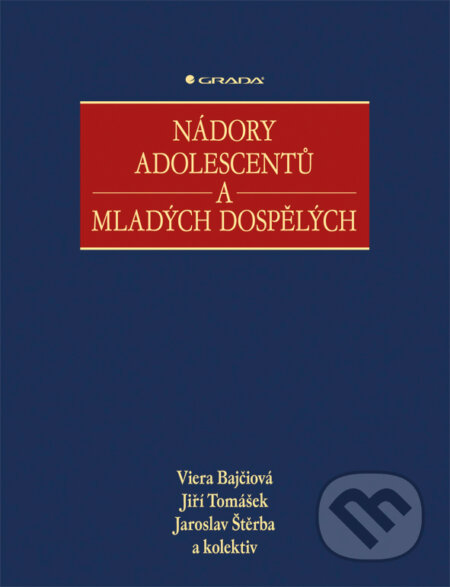 E-kniha: Nádory adolescentů a mladých dospělých (Jaroslav Štěrba, Jiří Tomášek a Viera Bajčiová). Grada, 2011 E-kniha: Nádory adolescentů a mladých dospělých (Jaroslav Štěrba, Jiří Tomášek a Viera Bajčiová). Grada, 2011