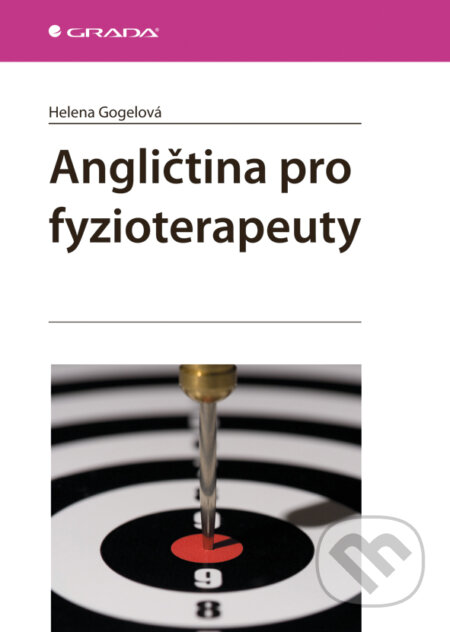 E-kniha: Angličtina pro fyzioterapeuty (Helena Gogelová). Grada, 2011 E-kniha: Angličtina pro fyzioterapeuty (Helena Gogelová). Grada, 2011
