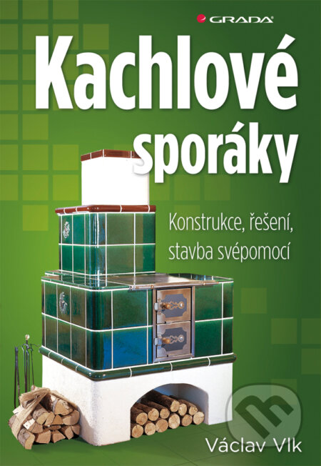 E-kniha: Kachlové sporáky (Václav Vlk). Grada, 2011 E-kniha: Kachlové sporáky (Václav Vlk). Grada, 2011