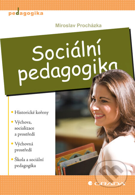 E-kniha: Sociální pedagogika (Miroslav Procházka). Grada, 2012 E-kniha: Sociální pedagogika (Miroslav Procházka). Grada, 2012