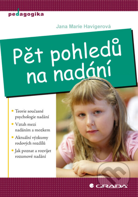 E-kniha: Pět pohledů na nadání (Jana Marie Havigerová). Grada, 2011 E-kniha: Pět pohledů na nadání (Jana Marie Havigerová). Grada, 2011
