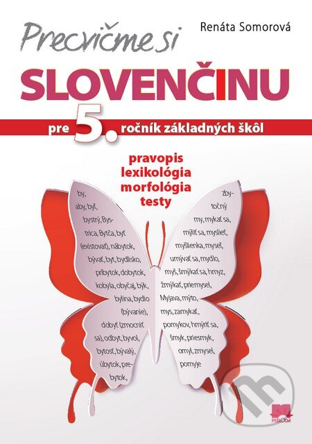 Kniha: Precvičme si slovenčinu pre 5. ročník základných škôl (Renáta Somorová). Príroda, 2014 Kniha: Precvičme si slovenčinu pre 5. ročník základných škôl (Renáta Somorová). Príroda, 2014