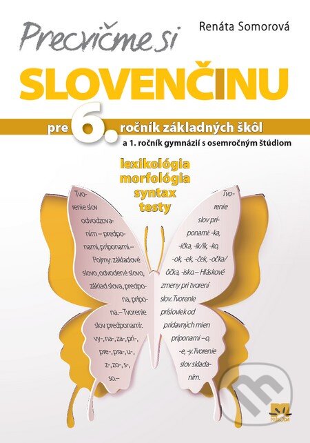 Kniha: Precvičme si slovenčinu pre 6. ročník základných škôl a 1. ročník gymnázií s osemročným štúdiom (Renáta Somorová). Príroda, 2014 Kniha: Precvičme si slovenčinu pre 6. ročník základných škôl a 1. ročník gymnázií s osemročným štúdiom (Renáta Somorová). Príroda, 2014