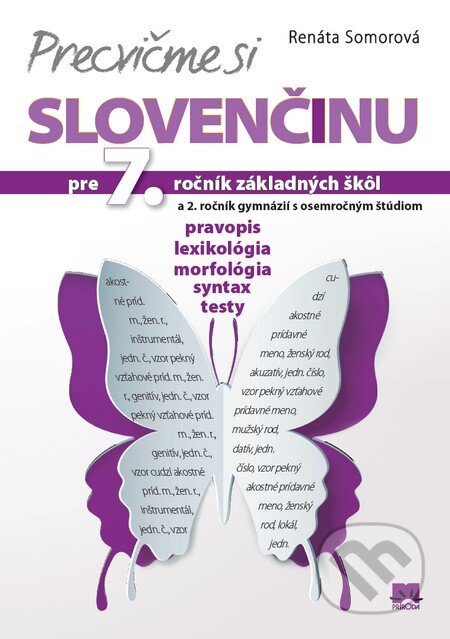 Kniha: Precvičme si slovenčinu pre 7. ročník základných škôl a 2. ročník gymnázií s osemročným štúdiom (Renáta Somorová). Príroda, 2014 Kniha: Precvičme si slovenčinu pre 7. ročník základných škôl a 2. ročník gymnázií s osemročným štúdiom (Renáta Somorová). Príroda, 2014