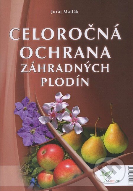 Kniha: Celoročná ochrana záhradných plodín 2014 (Juraj Matlák). M-EDIT-OR, 2014 Kniha: Celoročná ochrana záhradných plodín 2014 (Juraj Matlák). M-EDIT-OR, 2014