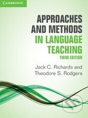 Kniha: Approaches and Methods in Language Teaching (Jack C. Richards a Theodore S. Rodgers). Cambridge University Press Kniha: Approaches and Methods in Language Teaching (Jack C. Richards a Theodore S. Rodgers). Cambridge University Press