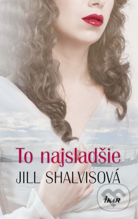 Kniha: To najsladšie (Jill Shalvis). Ikar, 2014 Kniha: To najsladšie (Jill Shalvis). Ikar, 2014