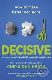 Decisive - Dan Heath, Random House, 2014