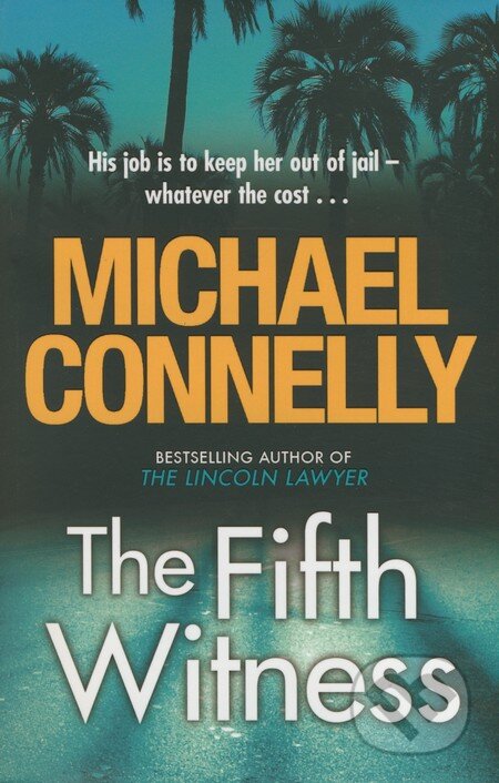 Kniha: The Fifth Witness (Michael Connelly). Orion, 2011 Kniha: The Fifth Witness (Michael Connelly). Orion, 2011