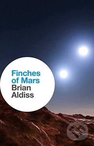 Finches Of Mars - Brian Aldiss, HarperCollins, 2014