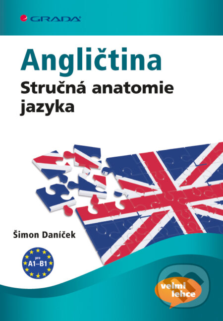 E-kniha: Angličtina Stručná anatomie jazyka (Šimon Daníček). Grada, 2013 E-kniha: Angličtina Stručná anatomie jazyka (Šimon Daníček). Grada, 2013