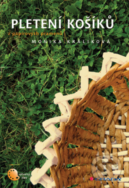 E-kniha: Pletení košíků (Monika Králiková). Grada, 2011 E-kniha: Pletení košíků (Monika Králiková). Grada, 2011