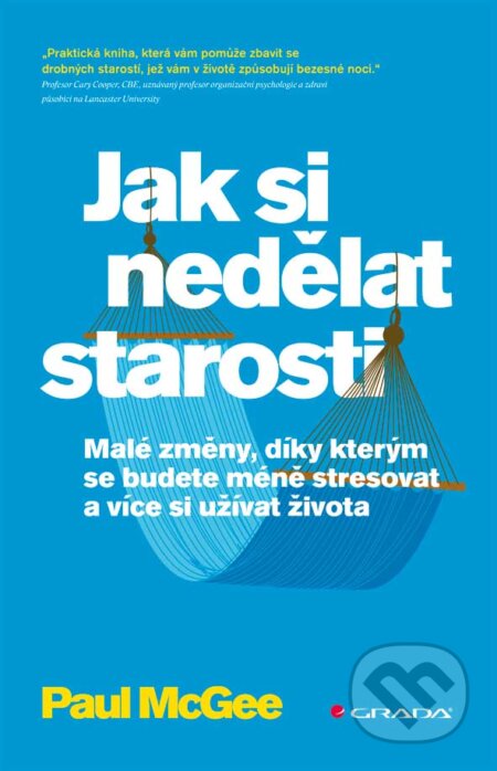 E-kniha: Jak si nedělat starosti (Paul McGee). Grada, 2013 E-kniha: Jak si nedělat starosti (Paul McGee). Grada, 2013