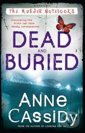 Dead and Buried - Anne Cassidy, Bloomsbury, 2014