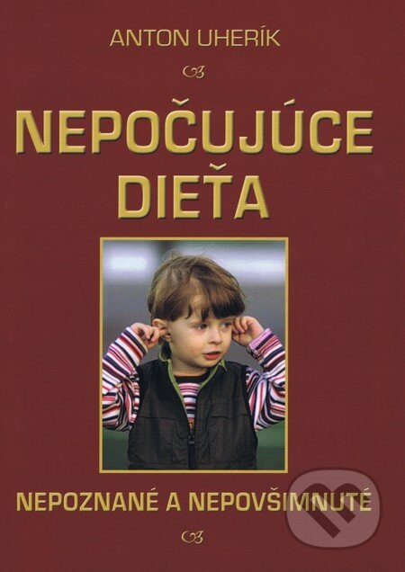 Kniha: Nepočujúce dieťa (Anton Uherík). Verbis, 2013 Kniha: Nepočujúce dieťa (Anton Uherík). Verbis, 2013