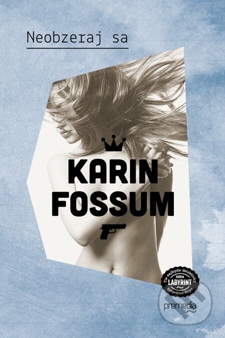 E-kniha: Neobzeraj sa (Karin Fossum). Premedia, 2014 E-kniha: Neobzeraj sa (Karin Fossum). Premedia, 2014