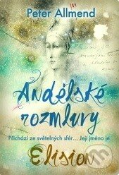 Kniha: Andělské rozmluvy (Peter Allmend). Metafora, 2014 Kniha: Andělské rozmluvy (Peter Allmend). Metafora, 2014