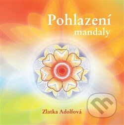 Kniha: Pohlazení, mandaly (Zlatka Adolfová). Adolfová Zlatuše, 2014 Kniha: Pohlazení, mandaly (Zlatka Adolfová). Adolfová Zlatuše, 2014
