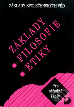Kniha: Základy filosofie, etiky (Lenka Adamová). Fortuna, 2010 Kniha: Základy filosofie, etiky (Lenka Adamová). Fortuna, 2010