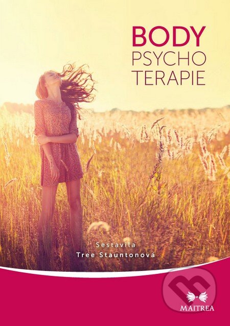 Kniha: Body psychoterapie (Tree Stauntonová). Maitrea, 2014 Kniha: Body psychoterapie (Tree Stauntonová). Maitrea, 2014