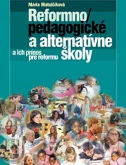 Kniha: Reformnopedagogické školy a alternatívne školy a ich prínos pre reformu školy (Mária Matulčíková). Musica Liturgica, 2007 Kniha: Reformnopedagogické školy a alternatívne školy a ich prínos pre reformu školy (Mária Matulčíková). Musica Liturgica, 2007
