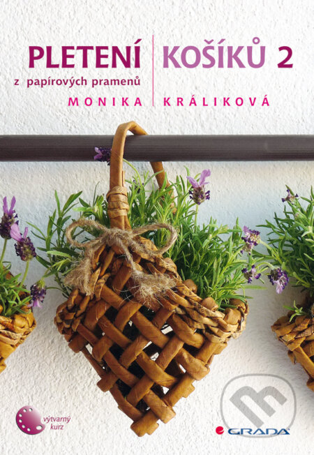 E-kniha: Pletení košíků 2 (Monika Králiková). Grada, 2013 E-kniha: Pletení košíků 2 (Monika Králiková). Grada, 2013