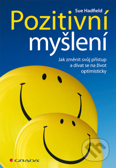 E-kniha: Pozitivní myšlení (Sue Hadfieldová). Grada, 2013 E-kniha: Pozitivní myšlení (Sue Hadfieldová). Grada, 2013