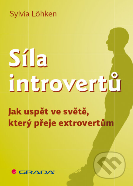 E-kniha: Síla introvertů (Sylvia Löhken). Grada, 2013 E-kniha: Síla introvertů (Sylvia Löhken). Grada, 2013