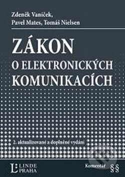 Zákon o elektronických komunikacích - Zdeněk Vaníček, Pavel Mates, Tomáš Nielsen, Linde, 2010