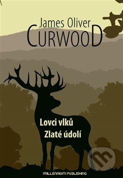 Kniha: Lovci vlku (James Oliver Curwood). Millennium Publishing, 2014 Kniha: Lovci vlku (James Oliver Curwood). Millennium Publishing, 2014